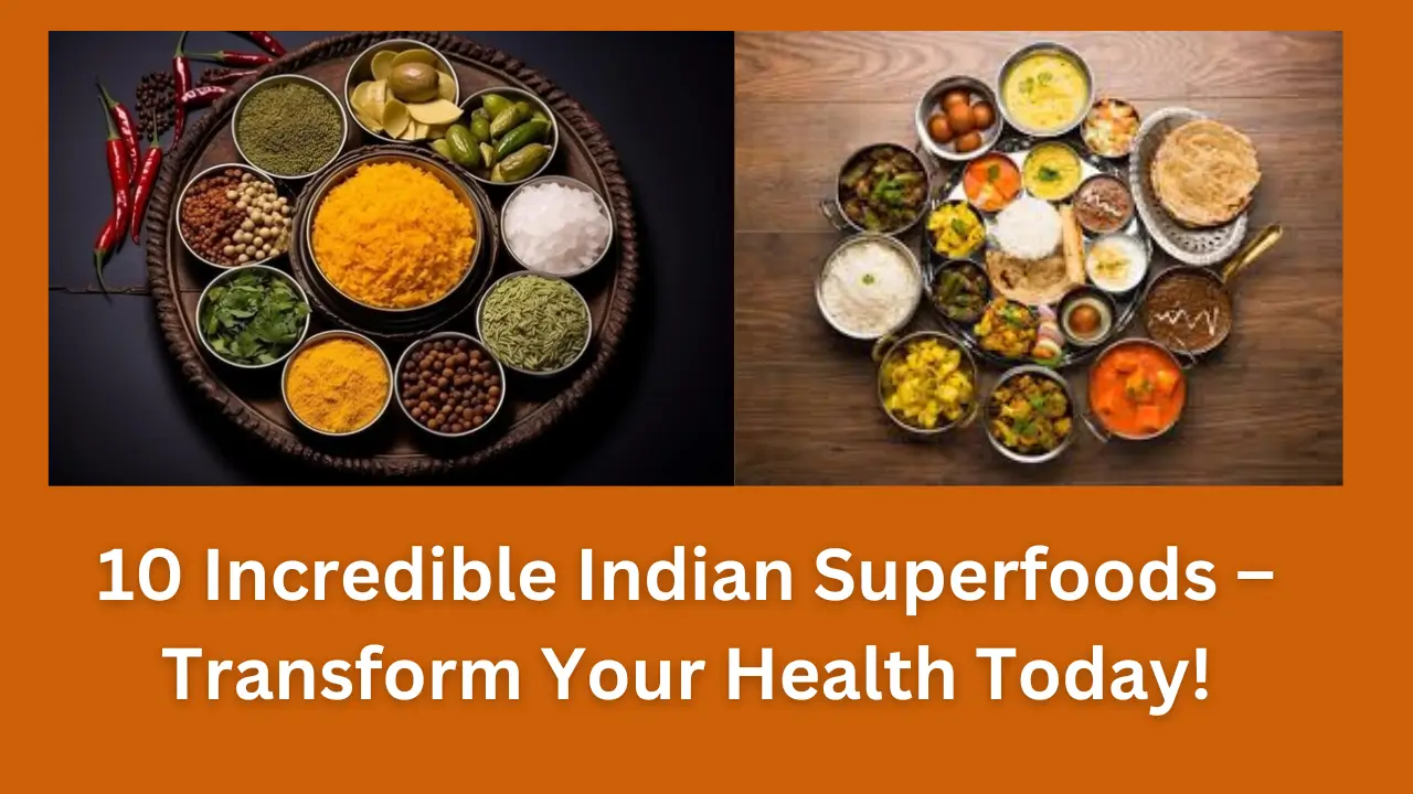 _10 Incredible Indian Superfoods – Transform Your Health Today!